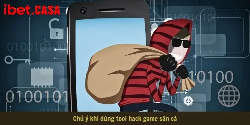 chu y khi dung tool hack game san ca Chú ý khi dùng tool hack game săn cá