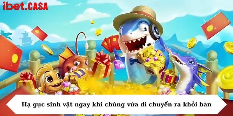 ha guc sinh vat ngay khi chung vua di chuyen ra khoi ban Hạ gục sinh vật ngay khi chúng vừa di chuyển ra khỏi bàn