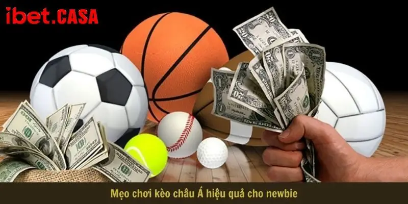 meo choi keo chau a hieu qua cho newbie Mẹo chơi kèo châu Á hiệu quả cho newbie