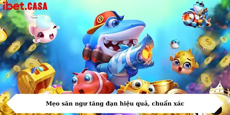 meo san ngu tang dan hieu qua chuan Mẹo săn ngư tăng đạn hiệu quả, chuẩn xác
