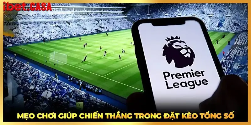 meo trai nghiem ca cuoc keo total goals betting hieu qua Mẹo trải nghiệm cá cược kèo Total Goals Betting hiệu quả