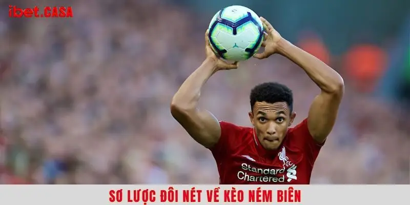 so luoc doi net ve keo nem bien Sơ lược đôi nét về kèo ném biên