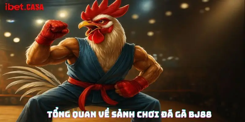 tong quan ve sanh choi da ga bj88 Tổng quan về sảnh chơi đá gà BJ88