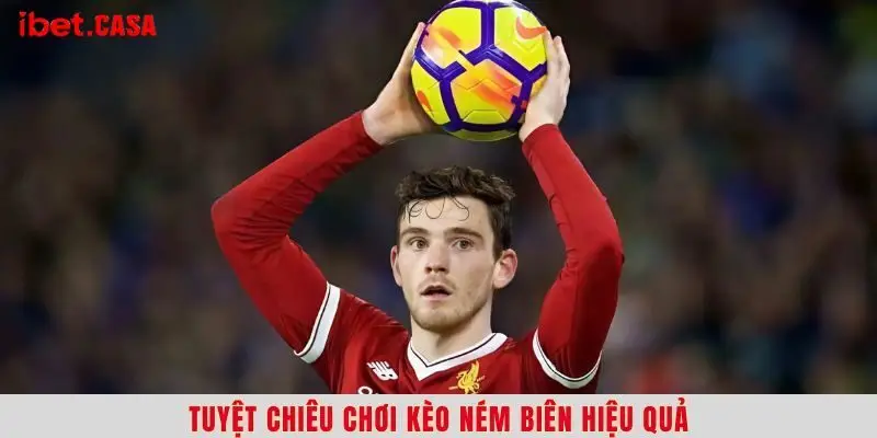 tuyet chieu choi keo nem bien hieu qua Tuyệt chiêu chơi kèo ném biên hiệu quả